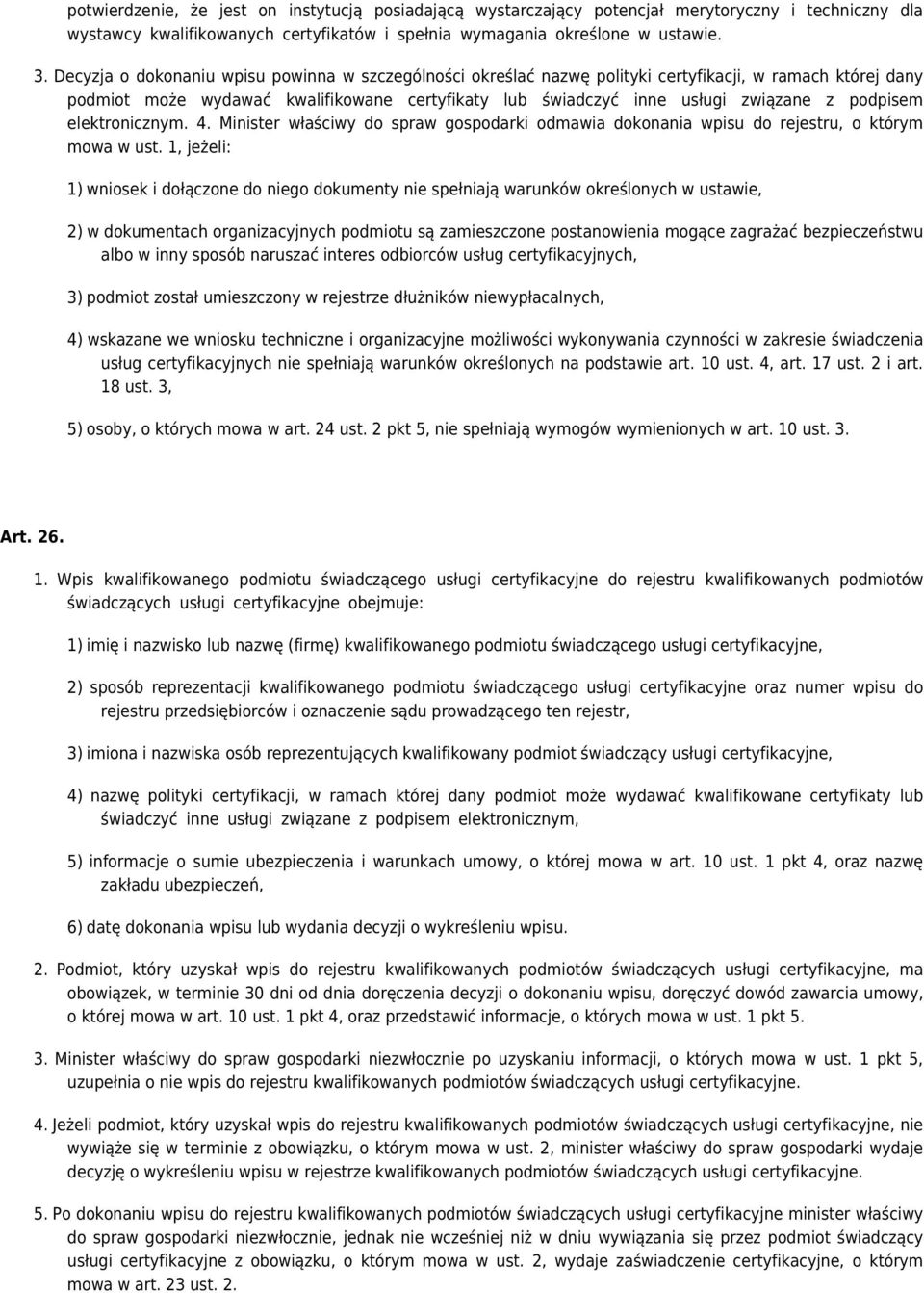 podpisem elektronicznym. 4. Minister właściwy do spraw gospodarki odmawia dokonania wpisu do rejestru, o którym mowa w ust.