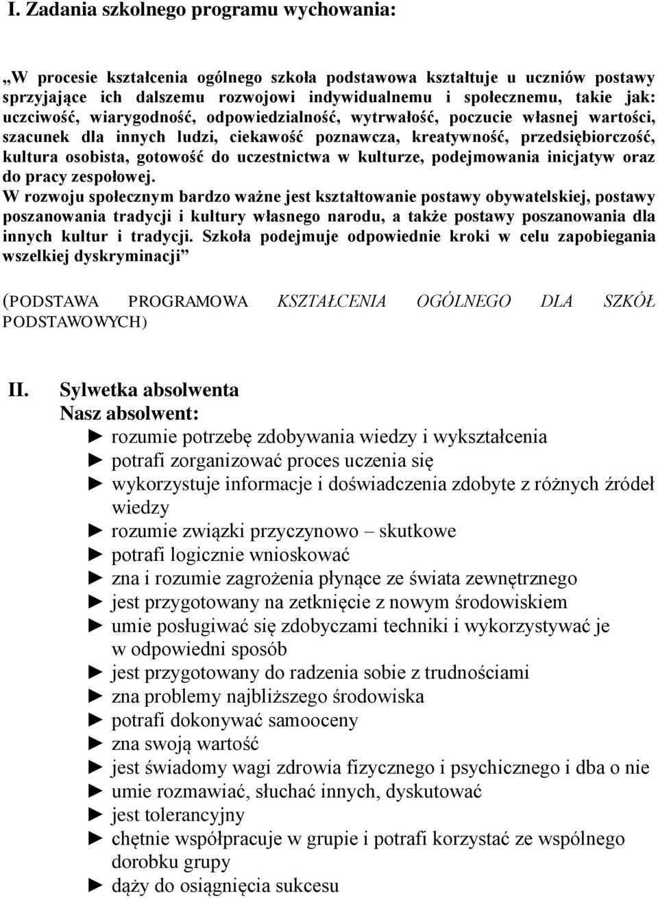 uczestnictwa w kulturze, podejmowania inicjatyw oraz do pracy zespołowej.