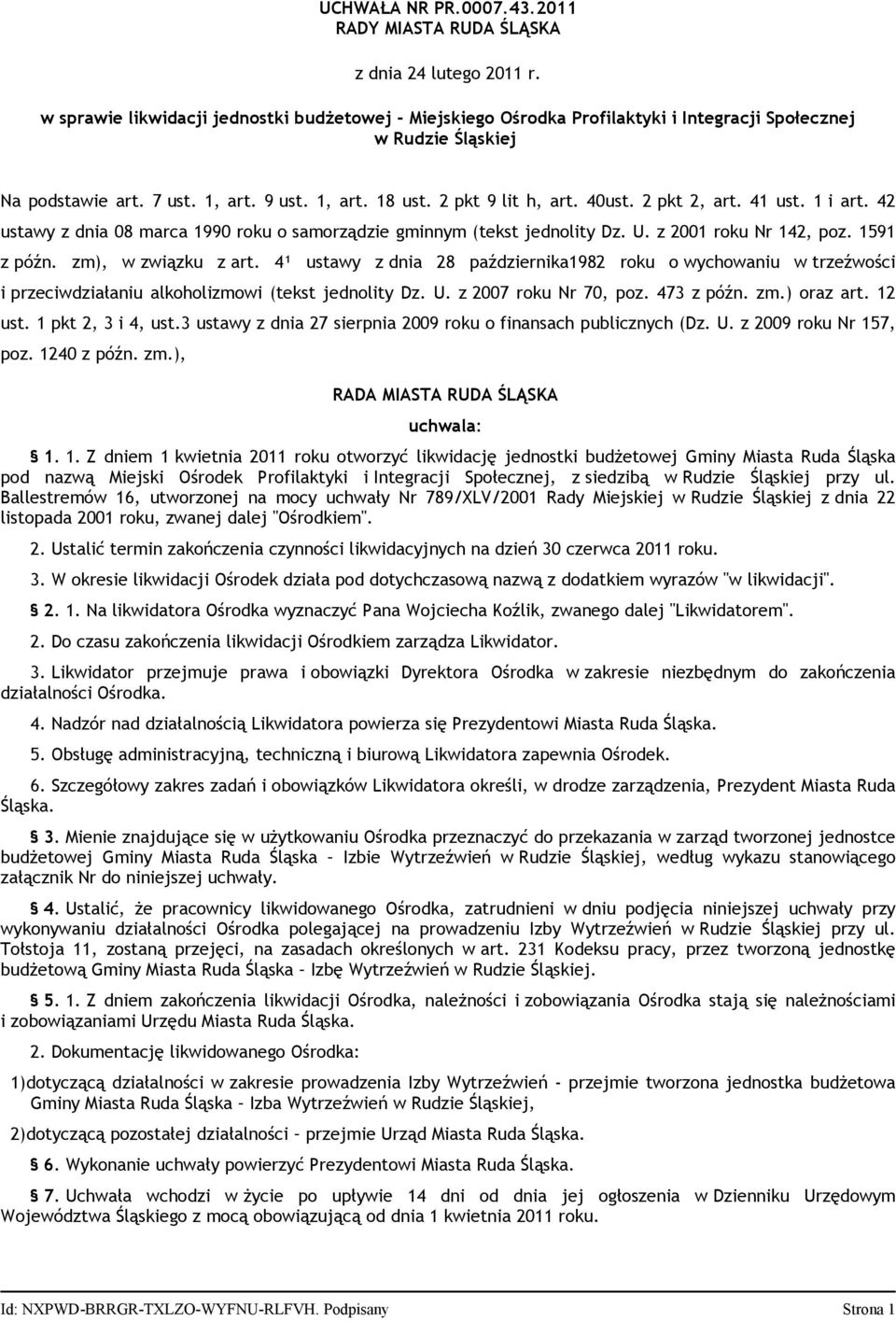 2 pkt 2, art. 41 ust. 1 i art. 42 ustawy z dnia 08 marca 1990 roku o samorządzie gminnym (tekst jednolity Dz. U. z 2001 roku Nr 142, poz. 1591 z późn. zm), w związku z art.