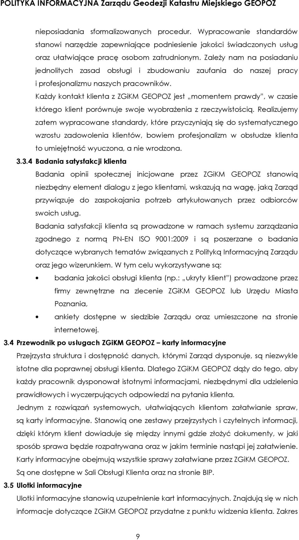 Każdy kontakt klienta z ZGiKM GEOPOZ jest momentem prawdy, w czasie którego klient porównuje swoje wyobrażenia z rzeczywistością.