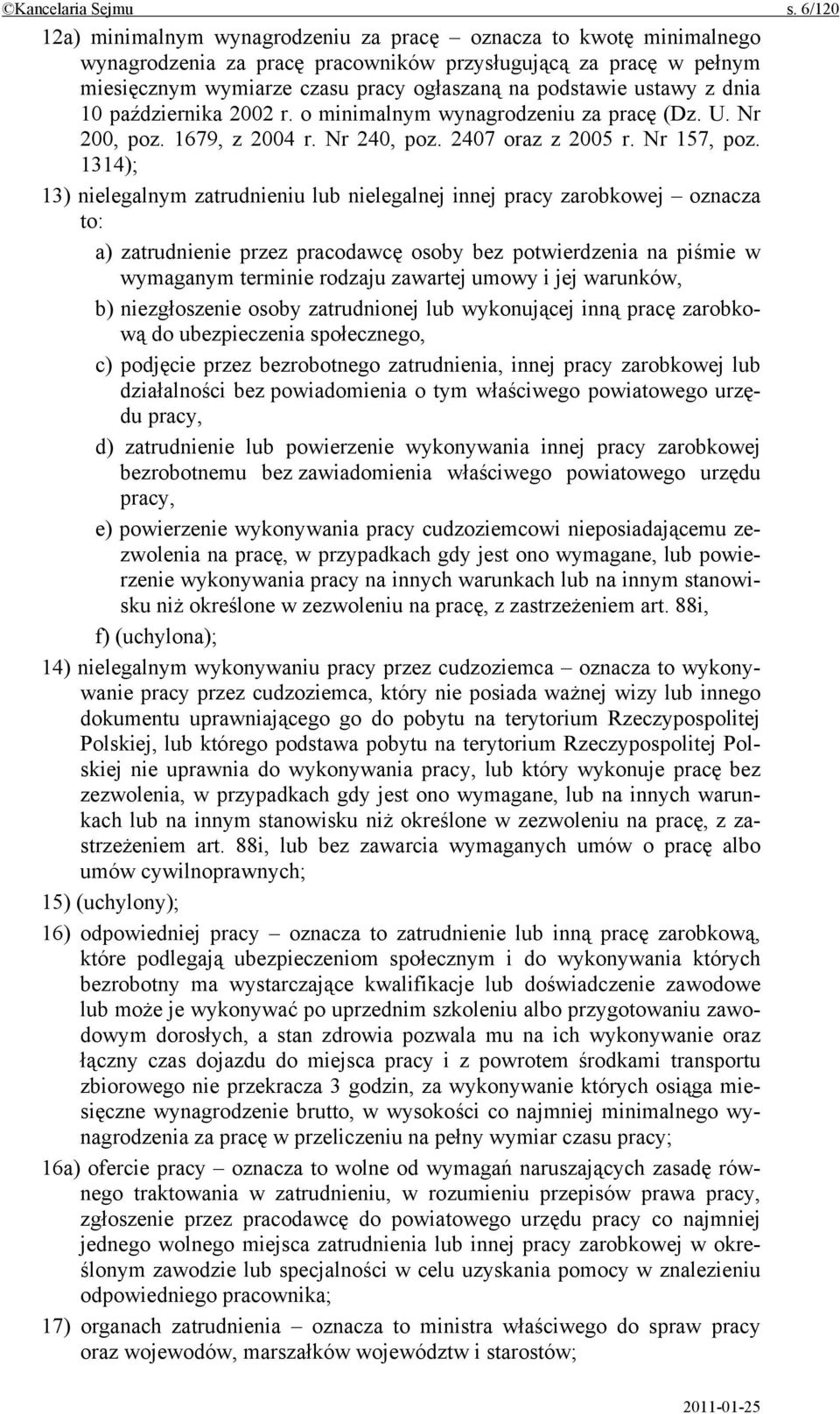 ustawy z dnia 10 października 2002 r. o minimalnym wynagrodzeniu za pracę (Dz. U. Nr 200, poz. 1679, z 2004 r. Nr 240, poz. 2407 oraz z 2005 r. Nr 157, poz.