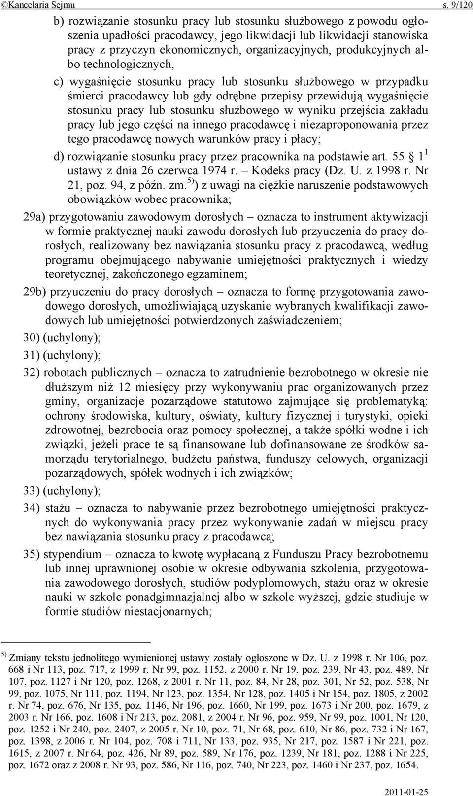 produkcyjnych albo technologicznych, c) wygaśnięcie stosunku pracy lub stosunku służbowego w przypadku śmierci pracodawcy lub gdy odrębne przepisy przewidują wygaśnięcie stosunku pracy lub stosunku