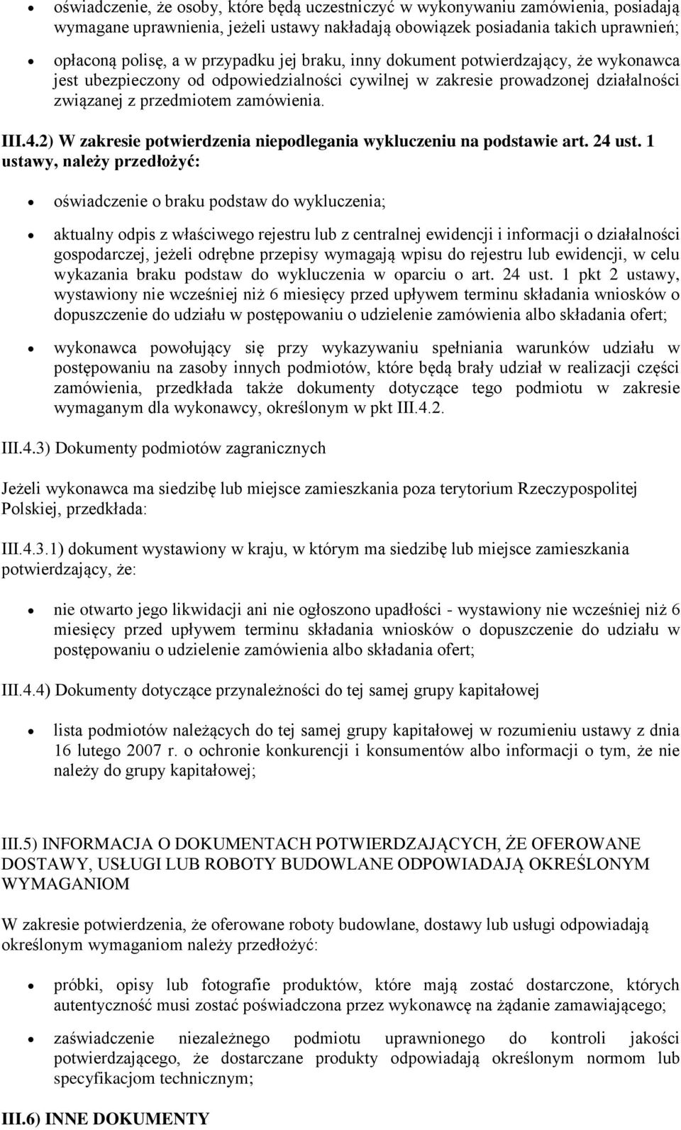 2) W zakresie potwierdzenia niepodlegania wykluczeniu na podstawie art. 24 ust.