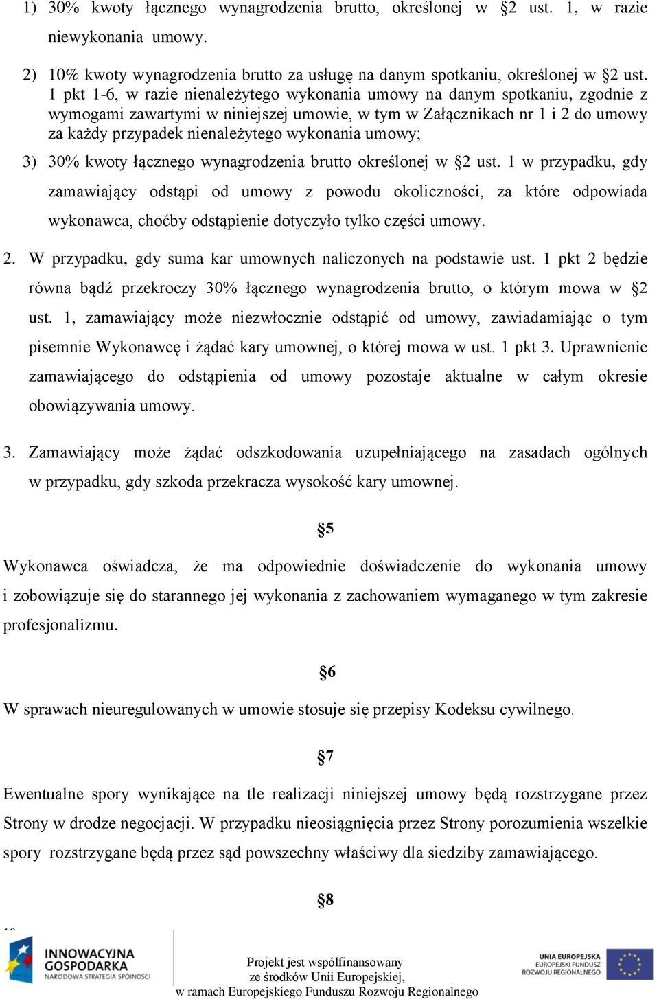 wykonania umowy; 3) 30% kwoty łącznego wynagrodzenia brutto określonej w 2 ust.