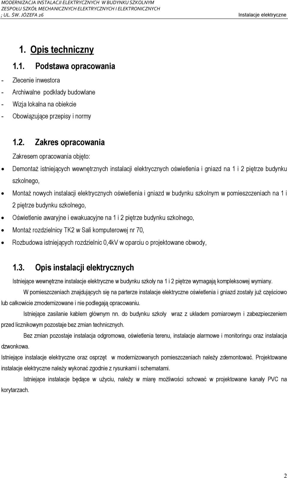 elektrycznych oświetlenia i gniazd w budynku szkolnym w pomieszczeniach na 1 i 2 piętrze budynku szkolnego, Oświetlenie awaryjne i ewakuacyjne na 1 i 2 piętrze budynku szkolnego, MontaŜ rozdzielnicy