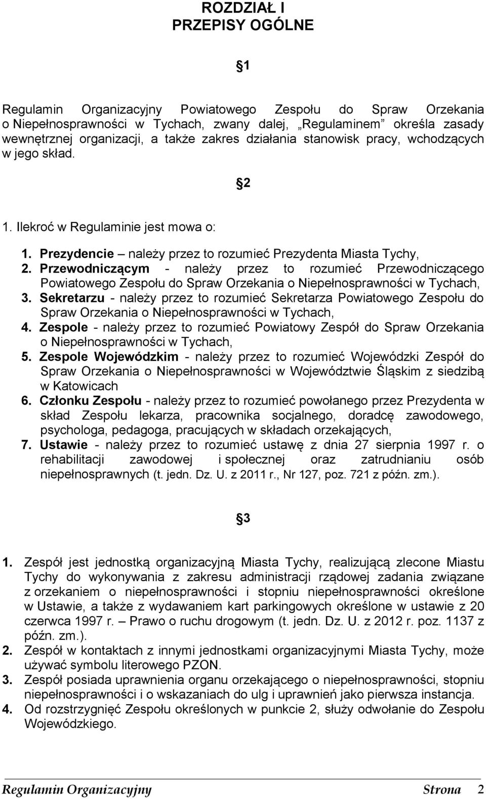 Przewodniczącym - należy przez to rozumieć Przewodniczącego Powiatowego Zespołu do Spraw Orzekania o Niepełnosprawności w Tychach, 3.