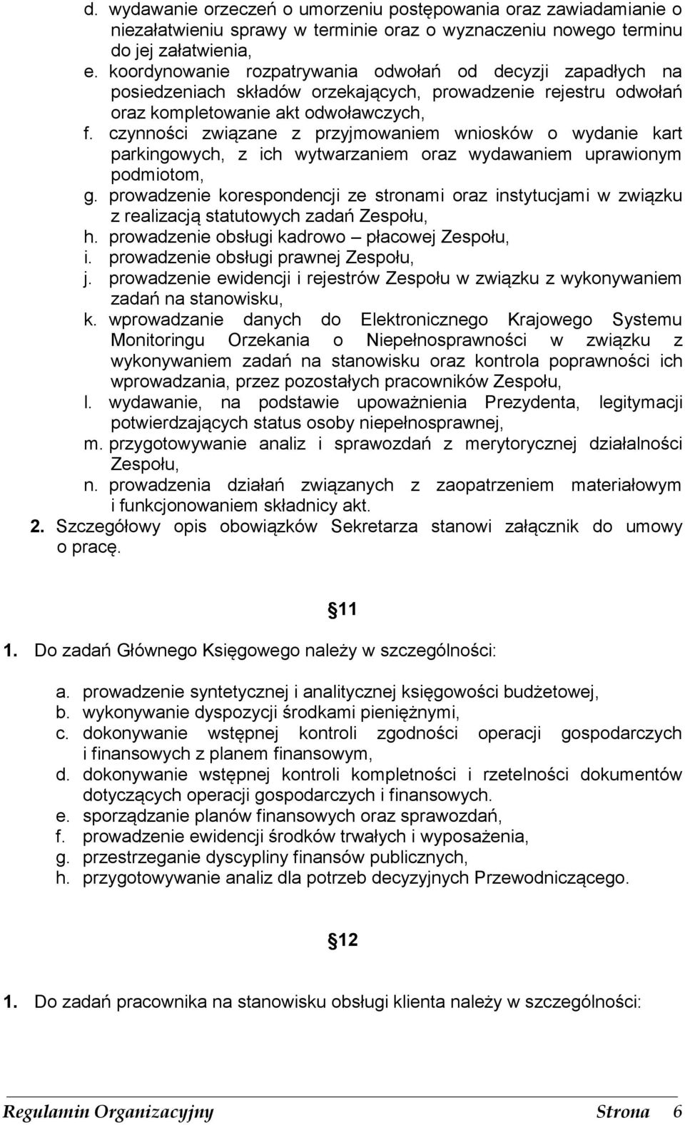 czynności związane z przyjmowaniem wniosków o wydanie kart parkingowych, z ich wytwarzaniem oraz wydawaniem uprawionym podmiotom, g.