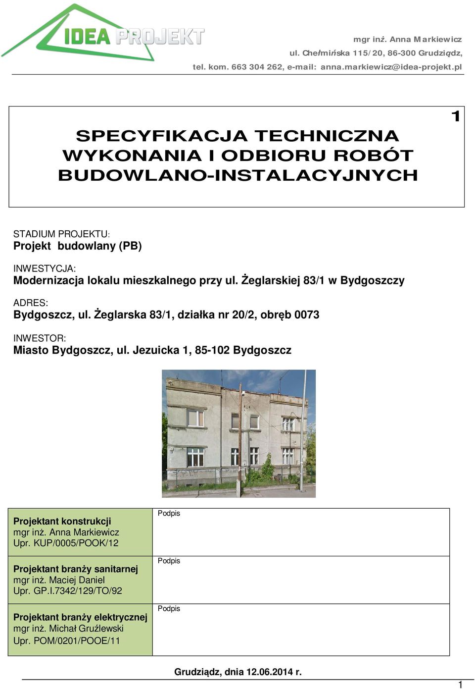 Żeglarskiej 83/1 w Bydgoszczy ADRES: Bydgoszcz, ul. Żeglarska 83/1, działka nr 20/2, obręb 0073 INWESTOR: Miasto Bydgoszcz, ul.