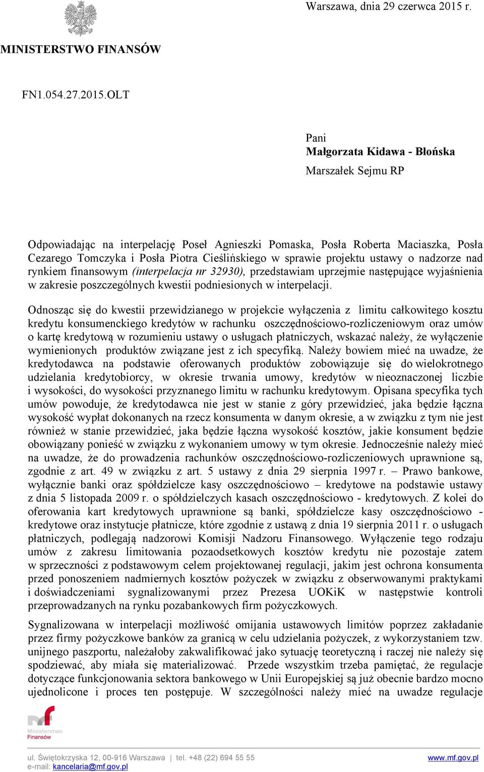 OLT Pani Małgorzata Kidawa - Błońska Marszałek Sejmu RP Odpowiadając na interpelację Poseł Agnieszki Pomaska, Posła Roberta Maciaszka, Posła Cezarego Tomczyka i Posła Piotra Cieślińskiego w sprawie