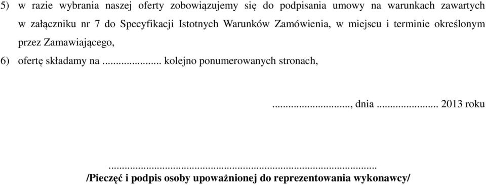 terminie określonym przez Zamawiającego, 6) ofertę składamy na.