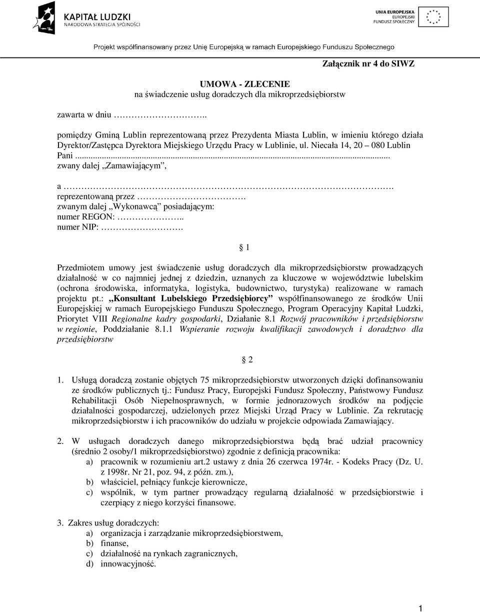 Dyrektor/Zastępca Dyrektora Miejskiego Urzędu Pracy w Lublinie, ul. Niecała 14, 20 080 Lublin Pani... zwany dalej Zamawiającym, a. reprezentowaną przez.