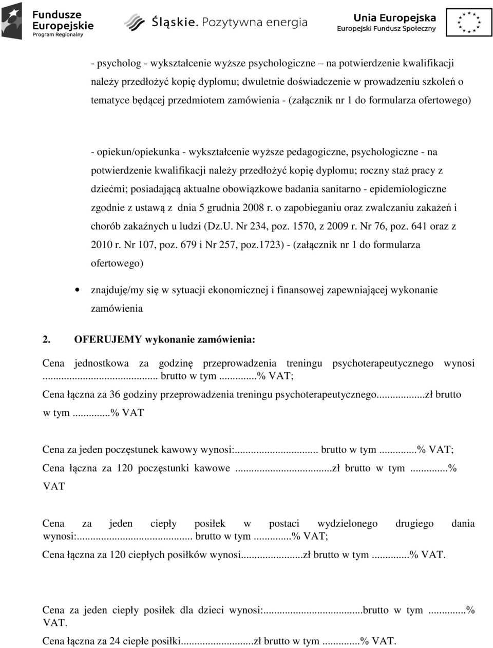 staż pracy z dziećmi; posiadającą aktualne obowiązkowe badania sanitarno - epidemiologiczne zgodnie z ustawą z dnia 5 grudnia 2008 r.