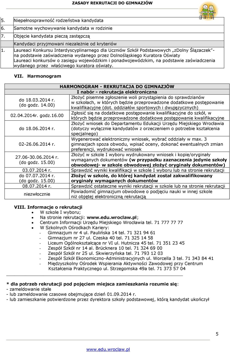 wojewódzkim i ponadwojewódzkim, na podstawie zaświadczenia wydanego przez właściwego kuratora oświaty. VII.