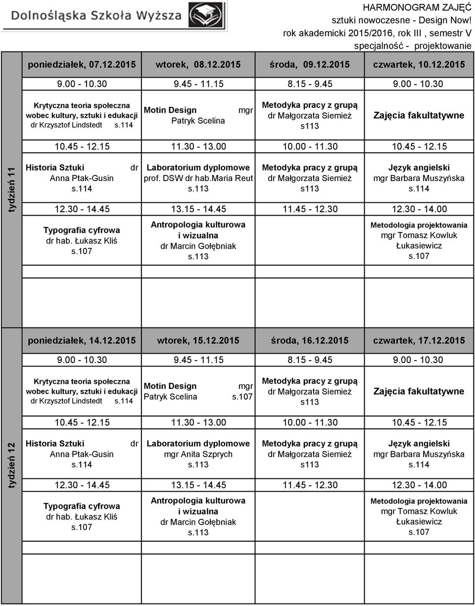 DSW hab.maria Reut poniedziałek, 14.12.2015 wtorek, 15.12.2015 środa, 16.