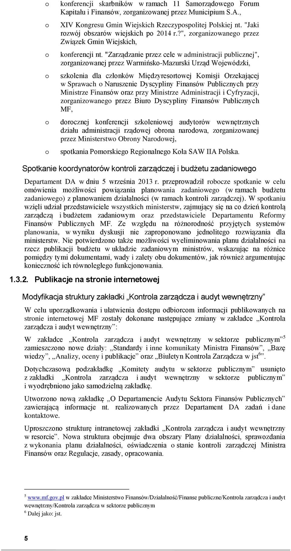 "Zarządzanie przez cele w administracji publicznej", zrganizwanej przez Warmińsk-Mazurski Urząd Wjewódzki, szklenia dla człnków Międzyresrtwej Kmisji Orzekającej w Sprawach Naruszenie Dyscypliny