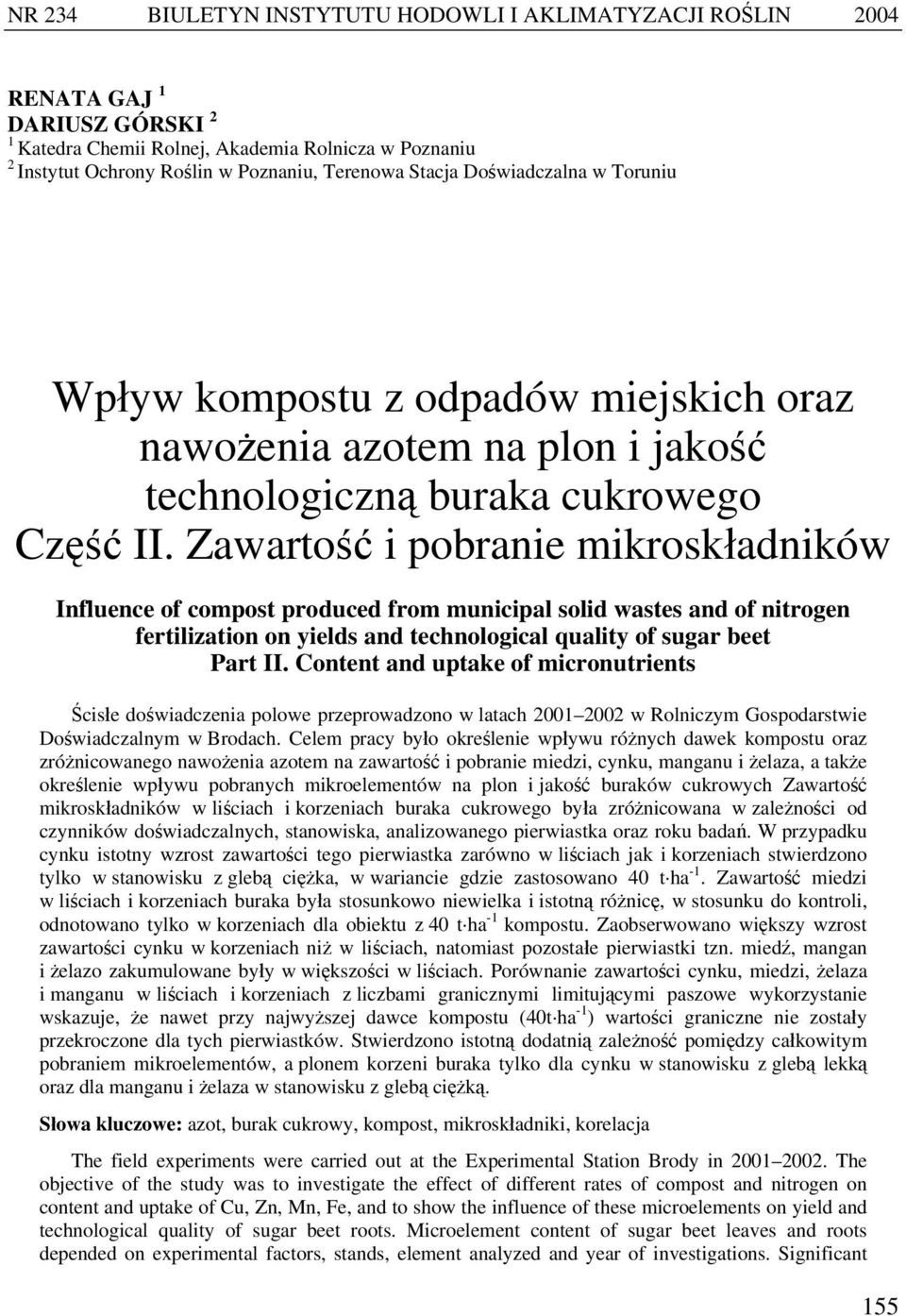 Zawartość i pobranie mikroskładników Influence of compost produced from municipal solid wastes and of nitrogen fertilization on yields and technological quality of sugar beet Part II.