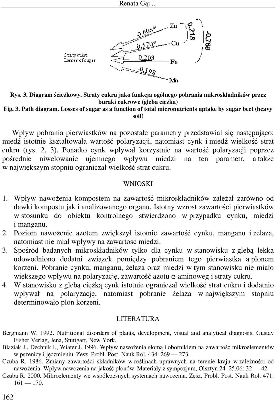 wartość polaryzacji, natomiast cynk i miedź wielkość strat cukru (rys. 2, 3).