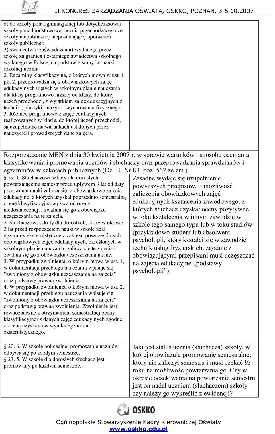 1 pkt 2, przeprwadza się z bwiązkwych zajęć edukacyjnych ujętych w szklnym planie nauczania dla klasy prgramw niŝszej d klasy, d której uczeń przechdzi, z wyjątkiem zajęć edukacyjnych z techniki,