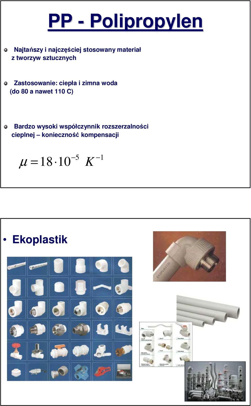 woda (do 80 a nawet 110 C) Bardzo wysoki współczynnik