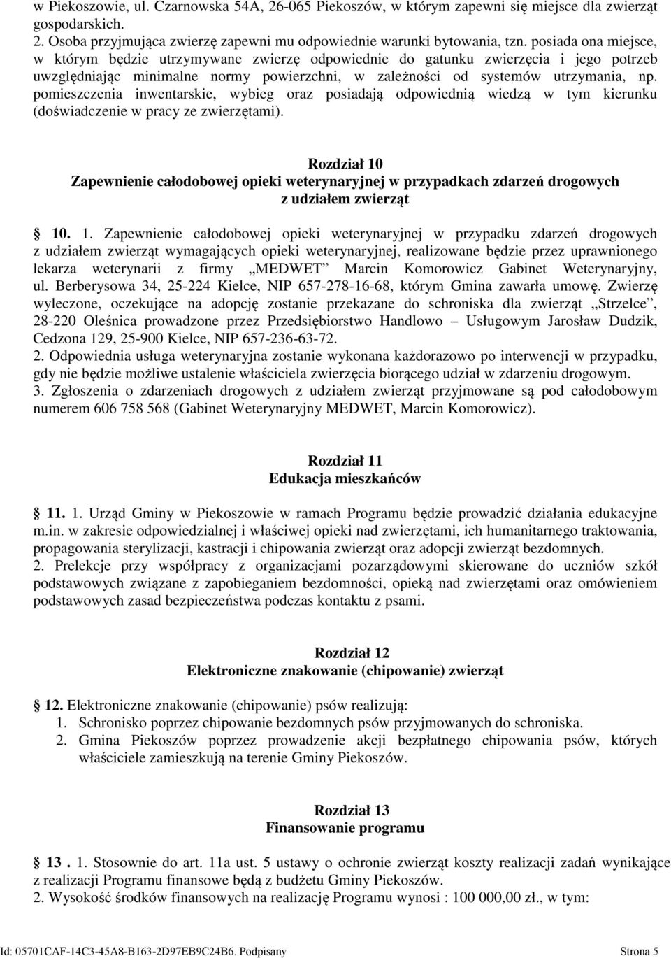 pomieszczenia inwentarskie, wybieg oraz posiadają odpowiednią wiedzą w tym kierunku (doświadczenie w pracy ze zwierzętami).