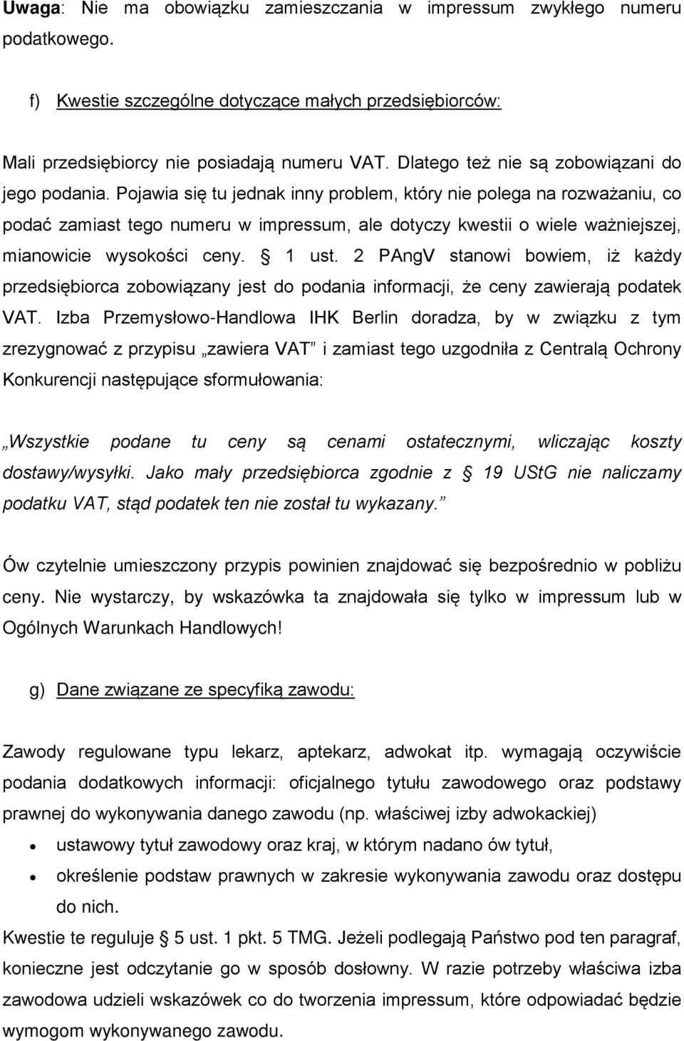 Pojawia się tu jednak inny problem, który nie polega na rozważaniu, co podać zamiast tego numeru w impressum, ale dotyczy kwestii o wiele ważniejszej, mianowicie wysokości ceny. 1 ust.