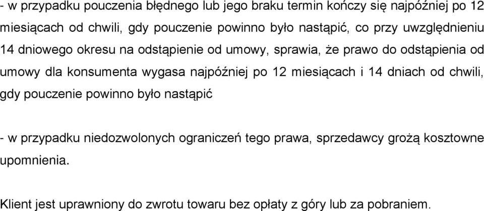 konsumenta wygasa najpóźniej po 12 miesiącach i 14 dniach od chwili, gdy pouczenie powinno było nastąpić - w przypadku