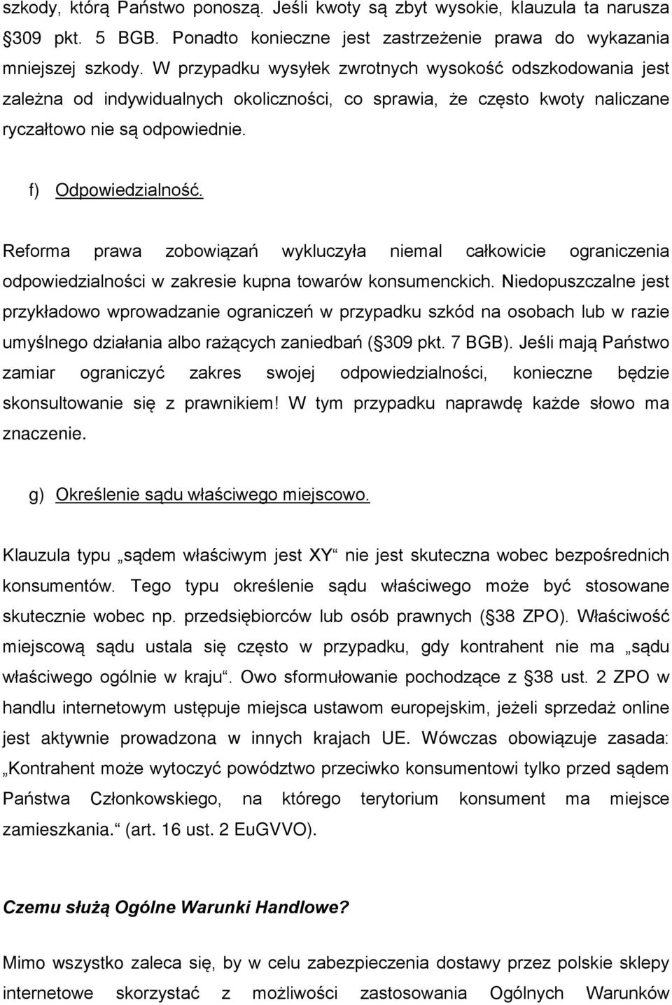 Reforma prawa zobowiązań wykluczyła niemal całkowicie ograniczenia odpowiedzialności w zakresie kupna towarów konsumenckich.