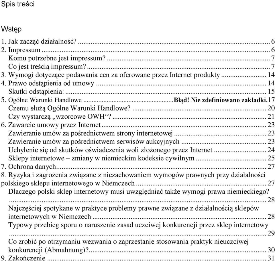 17 Czemu służą Ogólne Warunki Handlowe?... 20 Czy wystarczą wzorcowe OWH?... 21 6. Zawarcie umowy przez Internet... 23 Zawieranie umów za pośrednictwem strony internetowej.