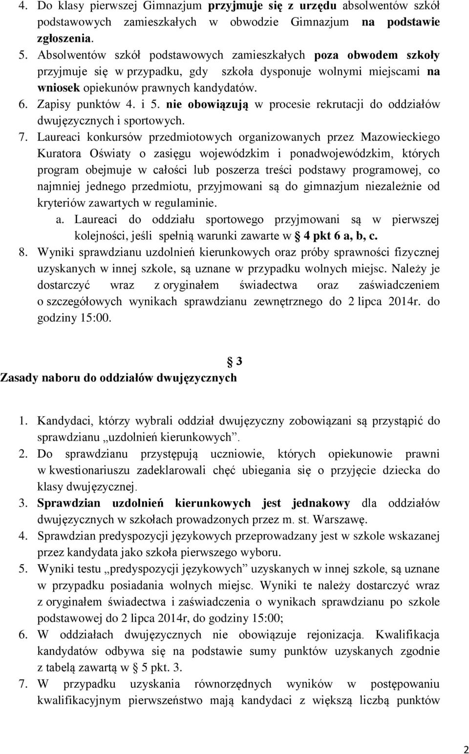 nie obowiązują w procesie rekrutacji do oddziałów dwujęzycznych i sportowych. 7.