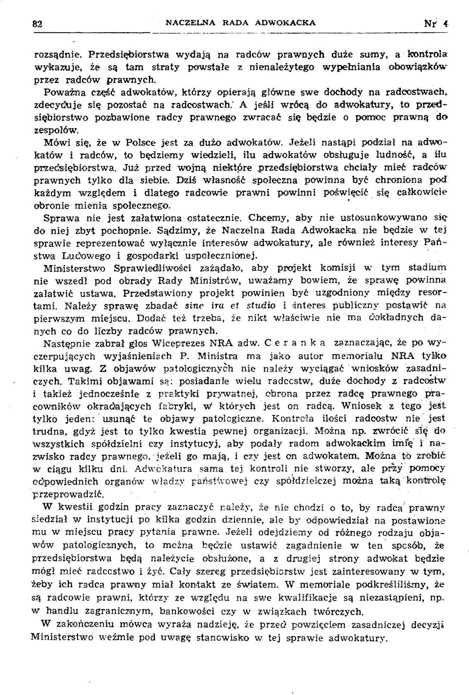 Pow ażna część adw okatów, którzy opierają głów ne sw e dochody na radoostwach, zdecyduje się pozostać na radeostwach.