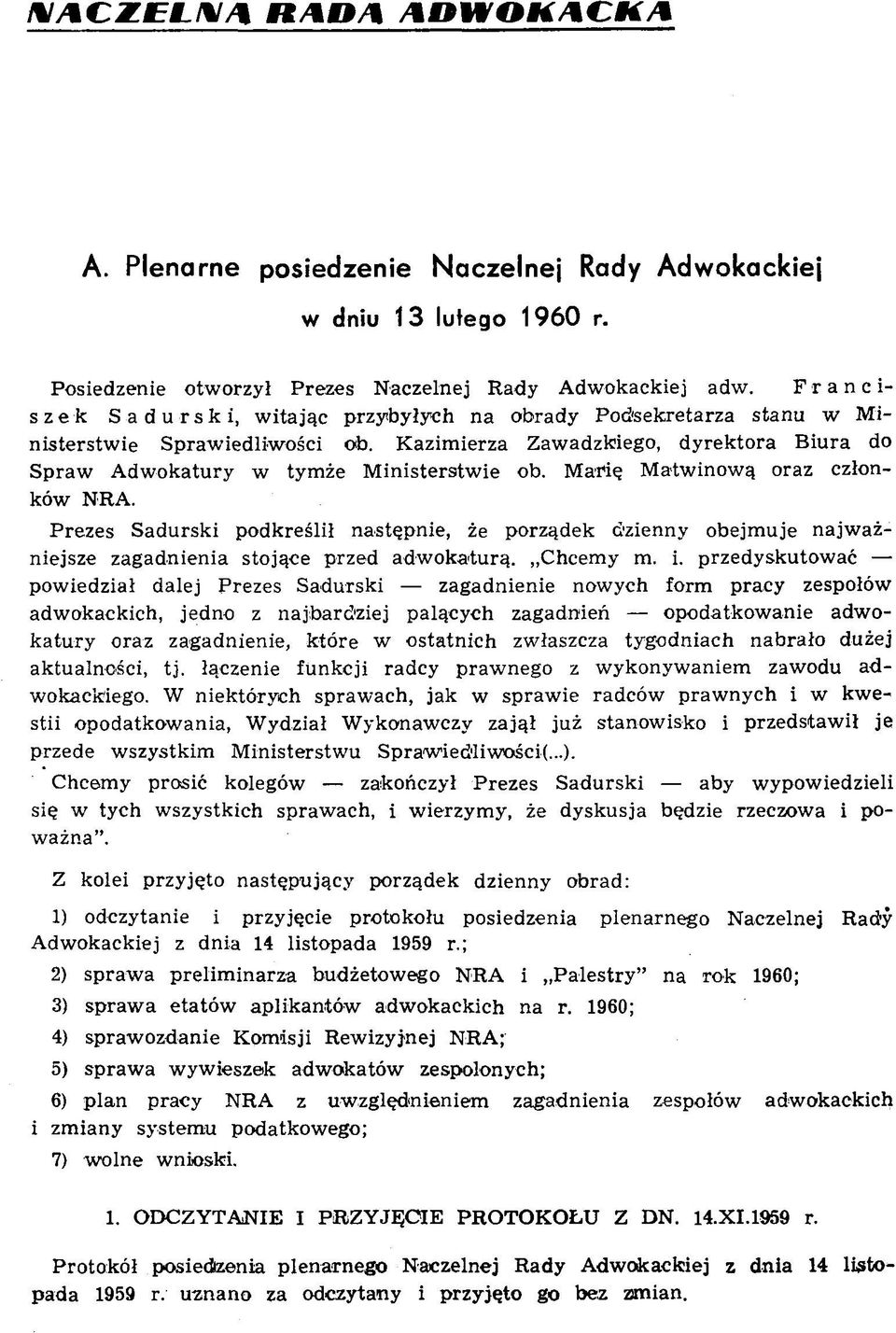 K azim ierza Zawadzkiego, dyrektora Biura do Spraw A dw okatury w tym że M inisterstw ie ob. M afię M atw inow ą oraz członków NRA.