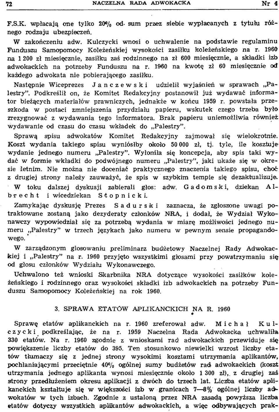 1960 na 1 200 zł m iesięcznie, zasiłku zaś rodzinnego na zł 600 m iesięcznie, a składki izb adw okackich na potnzeby Funduszu na r.