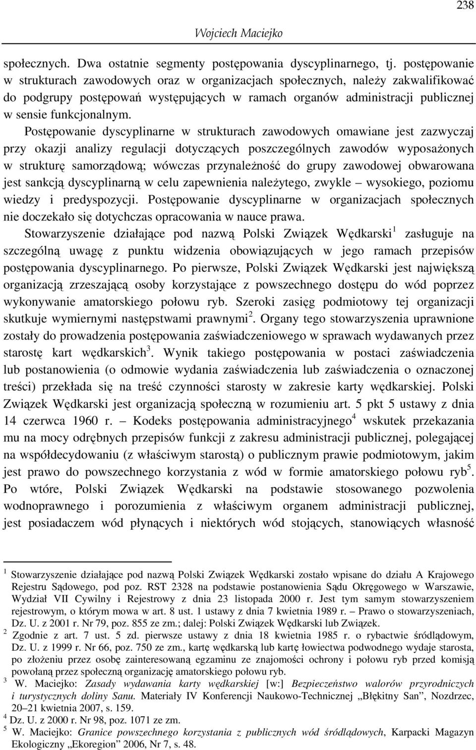 Postępowanie dyscyplinarne w strukturach zawodowych omawiane jest zazwyczaj przy okazji analizy regulacji dotyczących poszczególnych zawodów wyposaŝonych w strukturę samorządową; wówczas