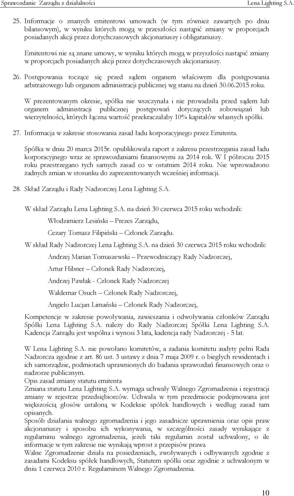 Postępowania toczące się przed sądem organem właściwym dla postępowania arbitrażowego lub organem administracji publicznej wg stanu na dzień 30.06.2015 roku.