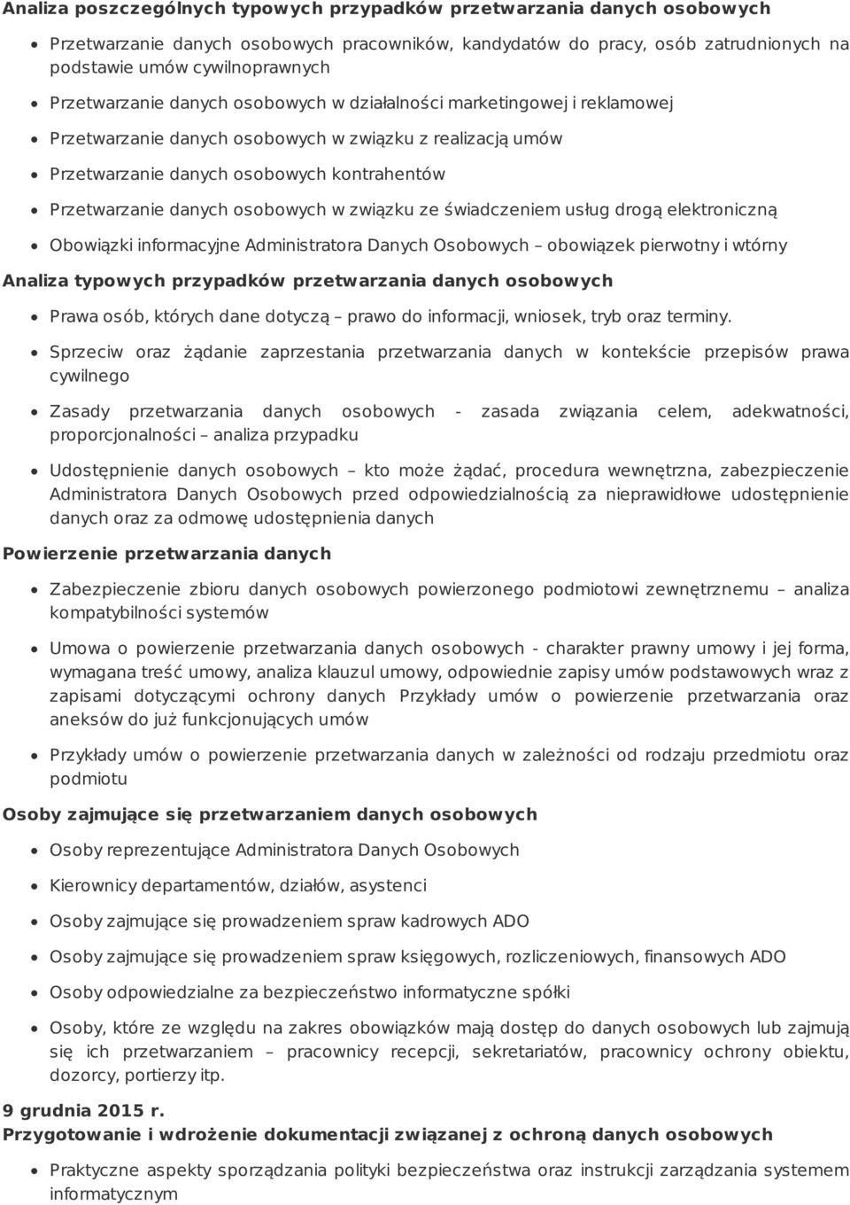 osobowych w związku ze świadczeniem usług drogą elektroniczną Obowiązki informacyjne Administratora Danych Osobowych obowiązek pierwotny i wtórny Analiza typowych przypadków przetwarzania danych