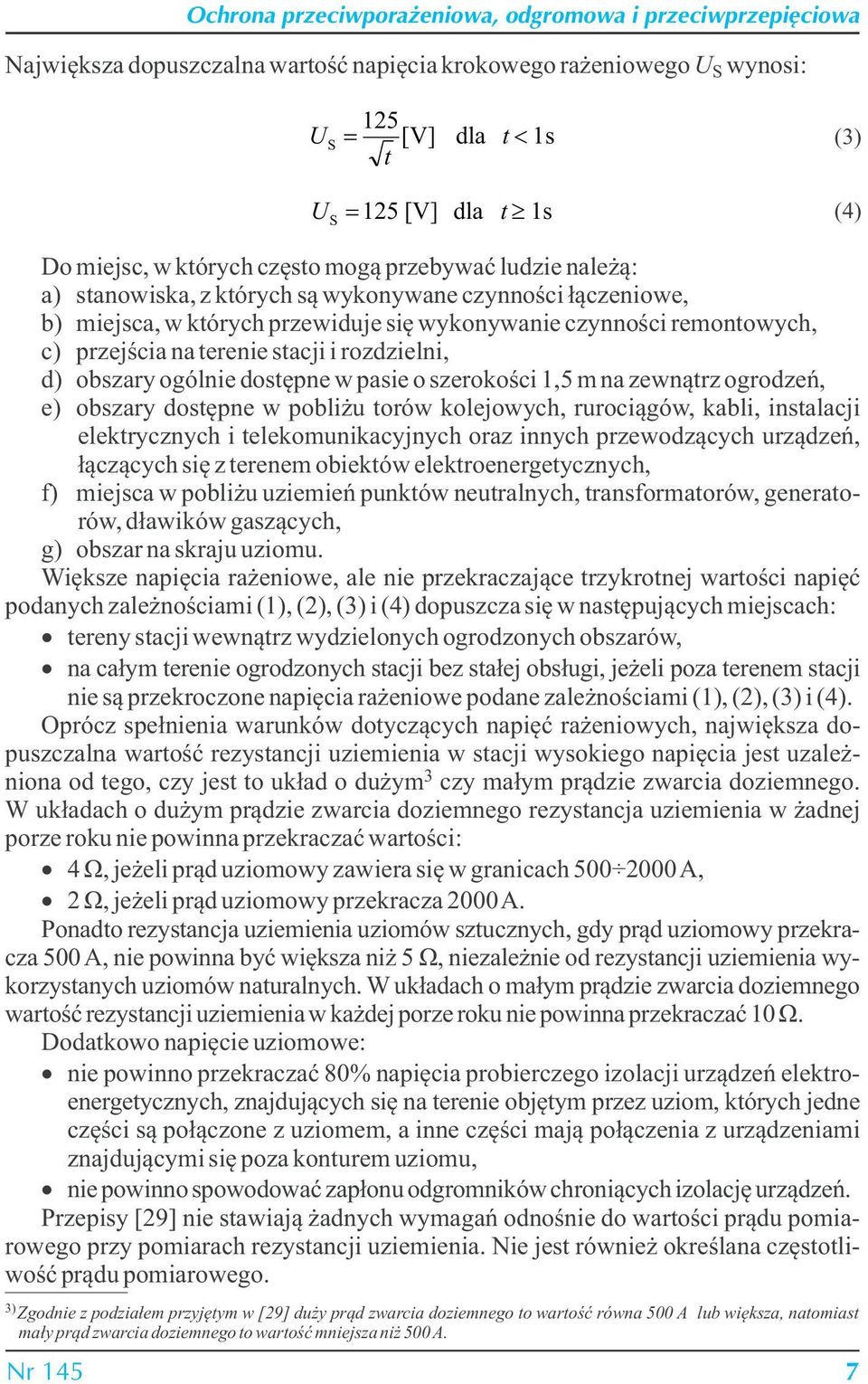 dostępne w pasie o szerokości 1,5 m na zewnątrz ogrodzeń, e) obszary dostępne w pobliżu torów kolejowych, rurociągów, kabli, instalacji elektrycznych i telekomunikacyjnych oraz innych przewodzących