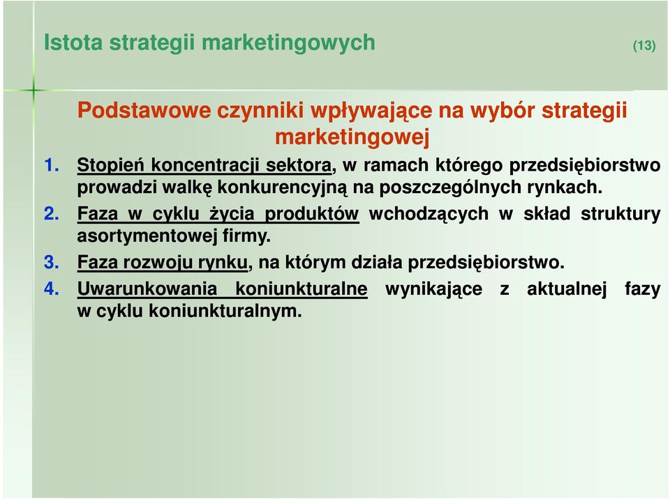 rynkach. 2. Faza w cyklu Ŝycia produktów wchodzących w skład struktury asortymentowej firmy. 3.