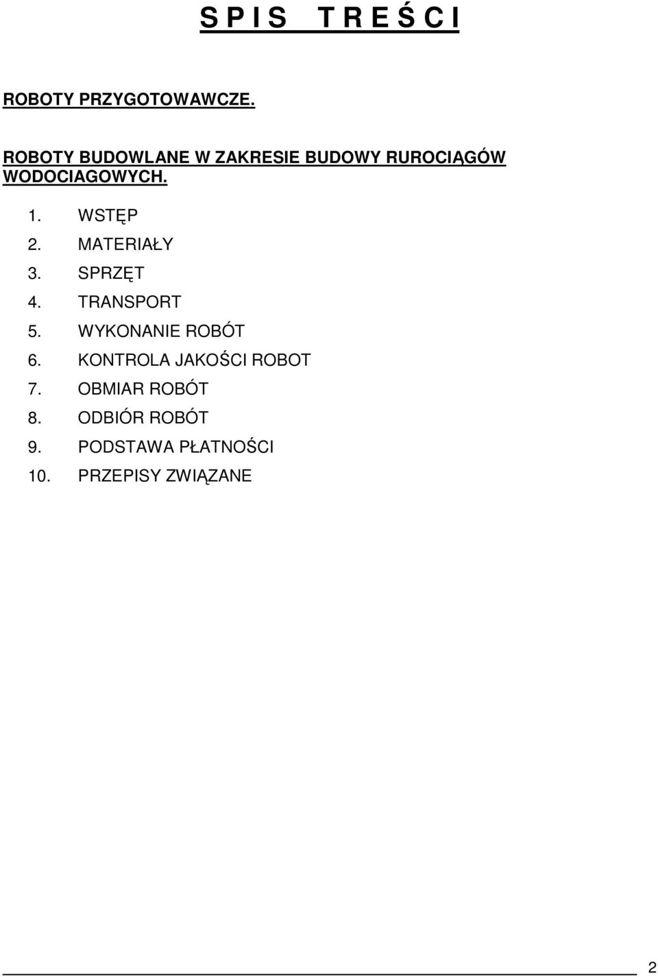 WSTĘP 2. MATERIAŁY 3. SPRZĘT 4. TRANSPORT 5. WYKONANIE ROBÓT 6.