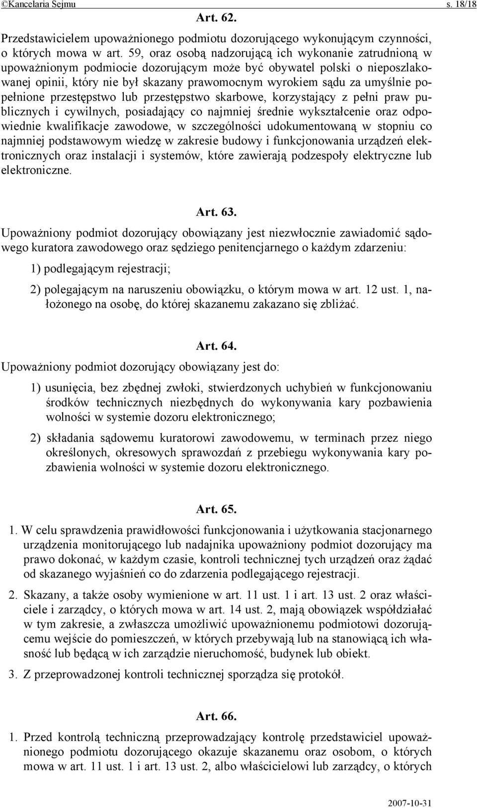 umyślnie popełnione przestępstwo lub przestępstwo skarbowe, korzystający z pełni praw publicznych i cywilnych, posiadający co najmniej średnie wykształcenie oraz odpowiednie kwalifikacje zawodowe, w