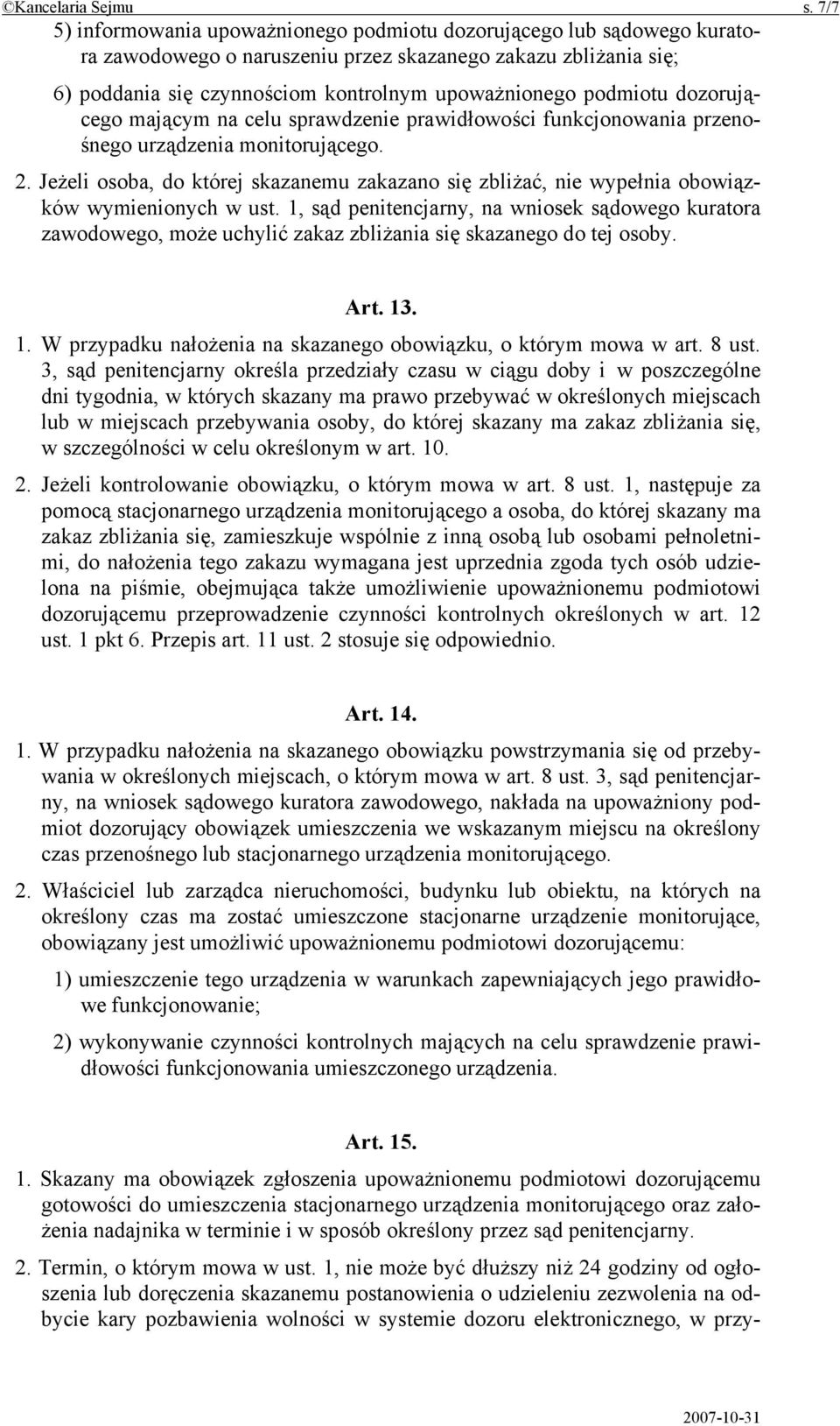 podmiotu dozorującego mającym na celu sprawdzenie prawidłowości funkcjonowania przenośnego urządzenia monitorującego. 2.