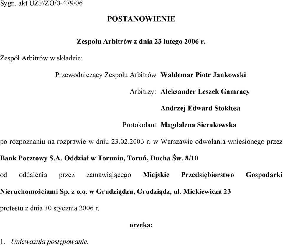Protokolant Magdalena Sierakowska po rozpoznaniu na rozprawie w dniu 23.02.2006 r. w Warszawie odwołania wniesionego przez Bank Pocztowy S.A.