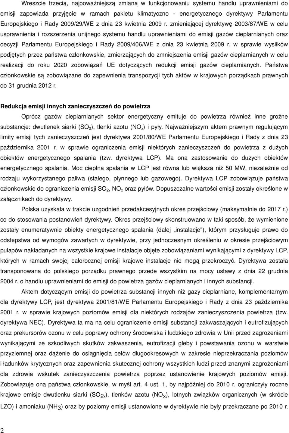 zmieniającej dyrektywę 2003/87/WE w celu usprawnienia i rozszerzenia unijnego systemu handlu uprawnieniami do emisji gazów cieplarnianych oraz decyzji Parlamentu Europejskiego i Rady 2009/406/WE z