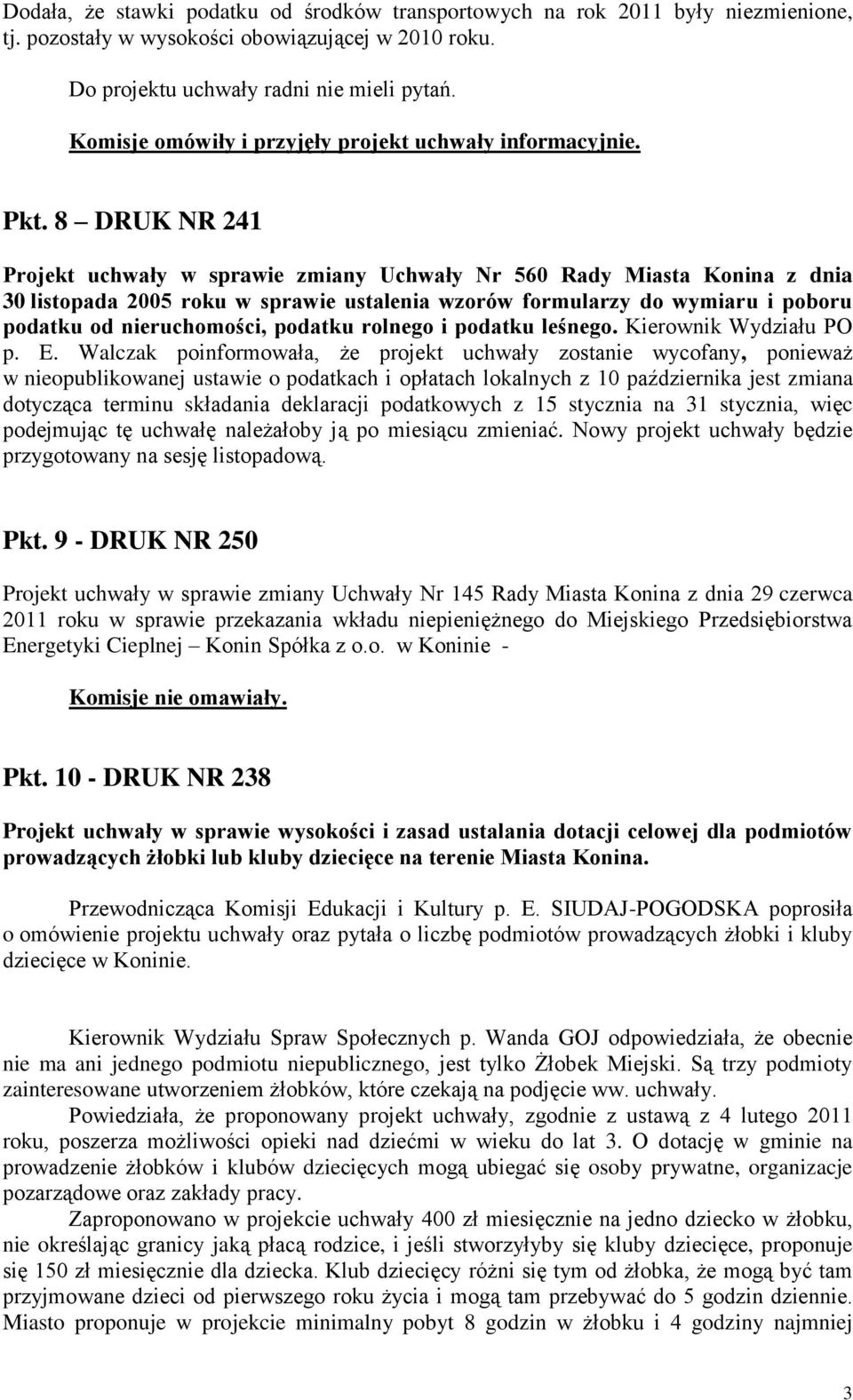 8 DRUK NR 241 Projekt uchwały w sprawie zmiany Uchwały Nr 560 Rady Miasta Konina z dnia 30 listopada 2005 roku w sprawie ustalenia wzorów formularzy do wymiaru i poboru podatku od nieruchomości,