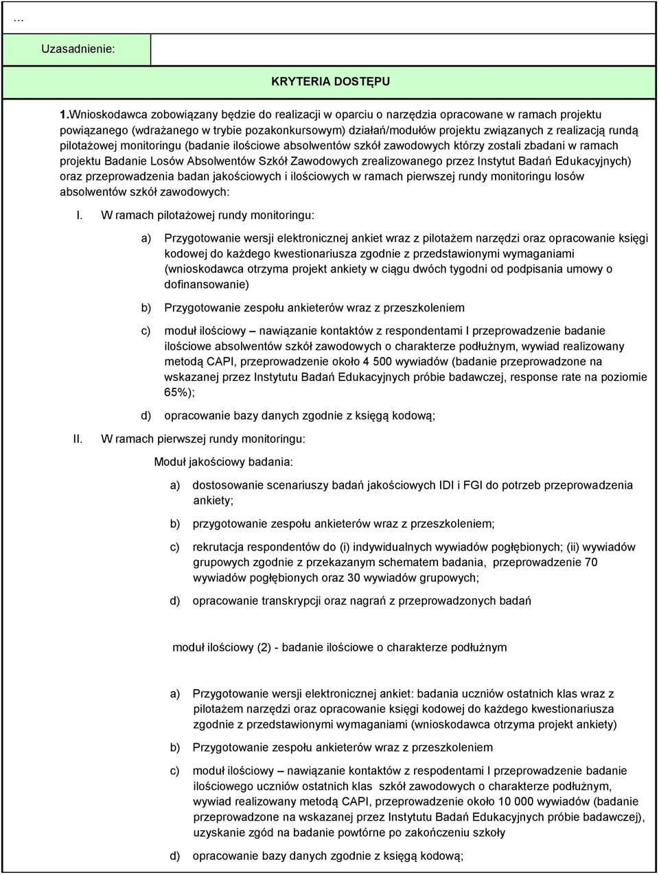 rundą pilotażowej monitoringu (badanie ilościowe absolwentów szkół zawodowych którzy zostali zbadani w ramach projektu Badanie Losów Absolwentów Szkół Zawodowych zrealizowanego przez Instytut Badań