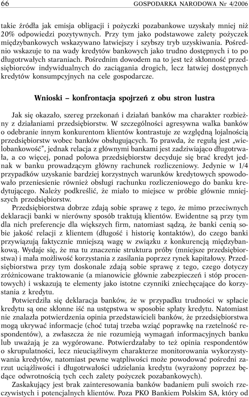 PoÊrednio wskazuje to na wady kredytów bankowych jako trudno dost pnych i to po d ugotrwa ych staraniach.