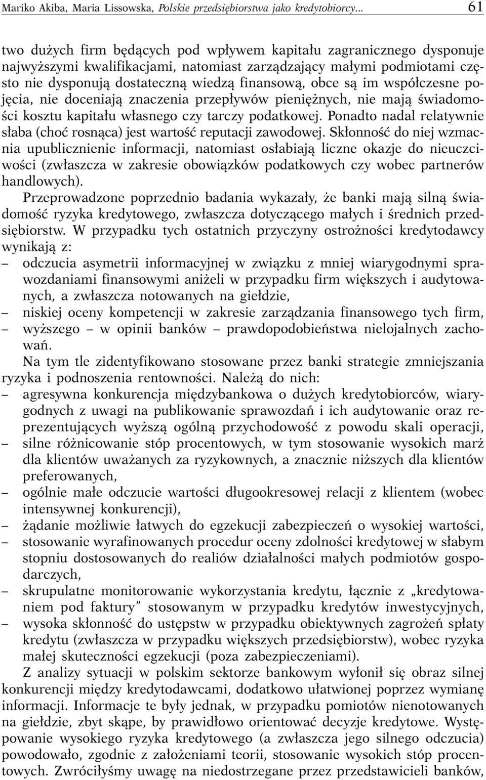 obce sà im wspó czesne poj cia, nie doceniajà znaczenia przep ywów pieni nych, nie majà Êwiadomo- Êci kosztu kapita u w asnego czy tarczy podatkowej.