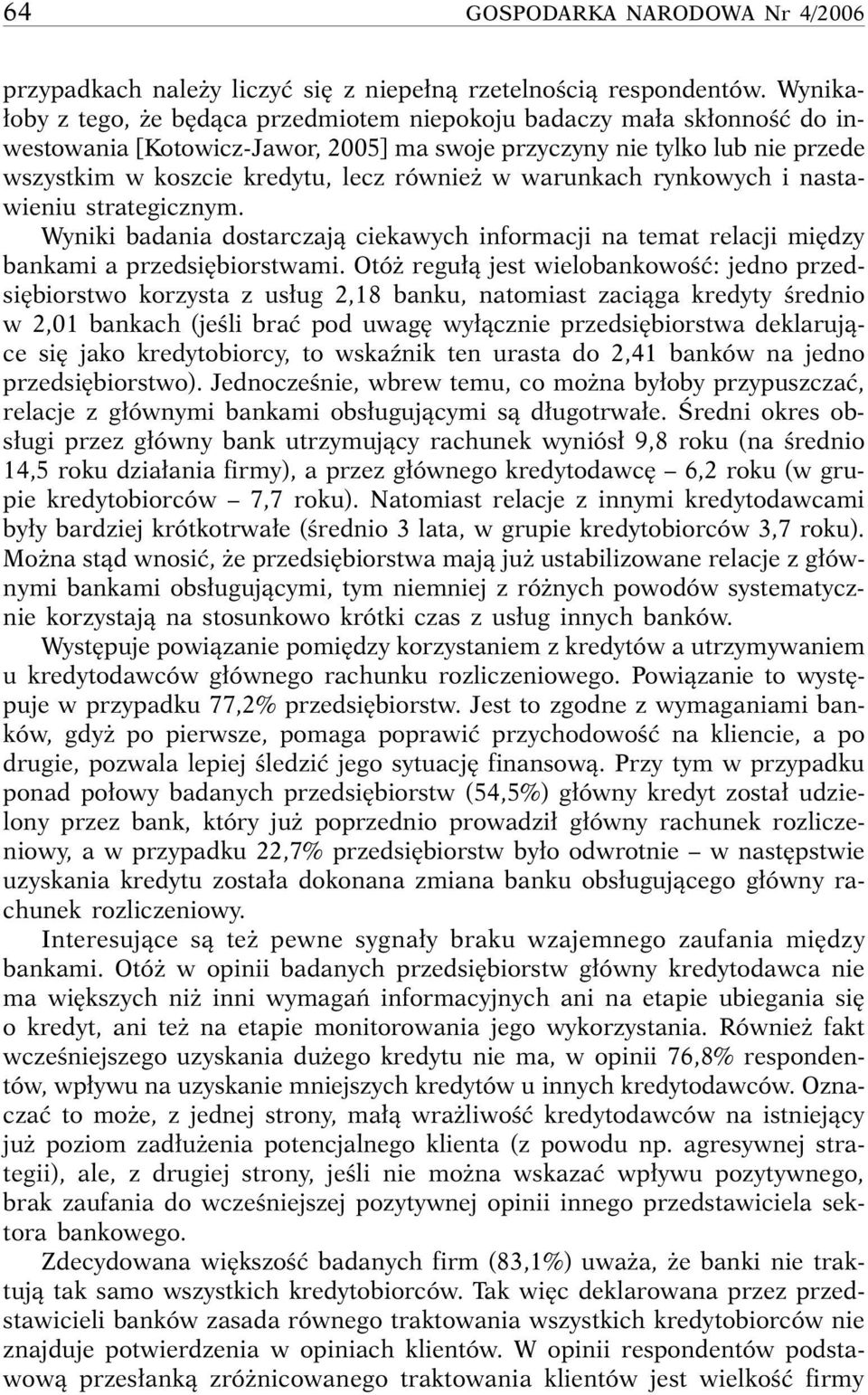 warunkach rynkowych i nastawieniu strategicznym. Wyniki badania dostarczajà ciekawych informacji na temat relacji mi dzy bankami a przedsi biorstwami.