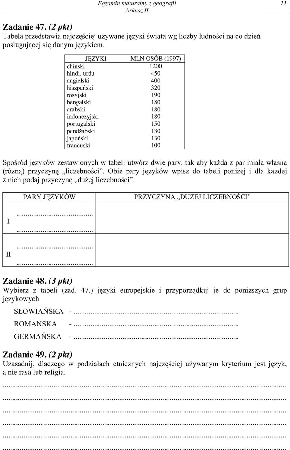 Spoœród jêzyków zestawionych w tabeli utwórz dwie pary, tak aby ka da z par mia³a w³asn¹ (ró n¹) przyczynê liczebnoœci.
