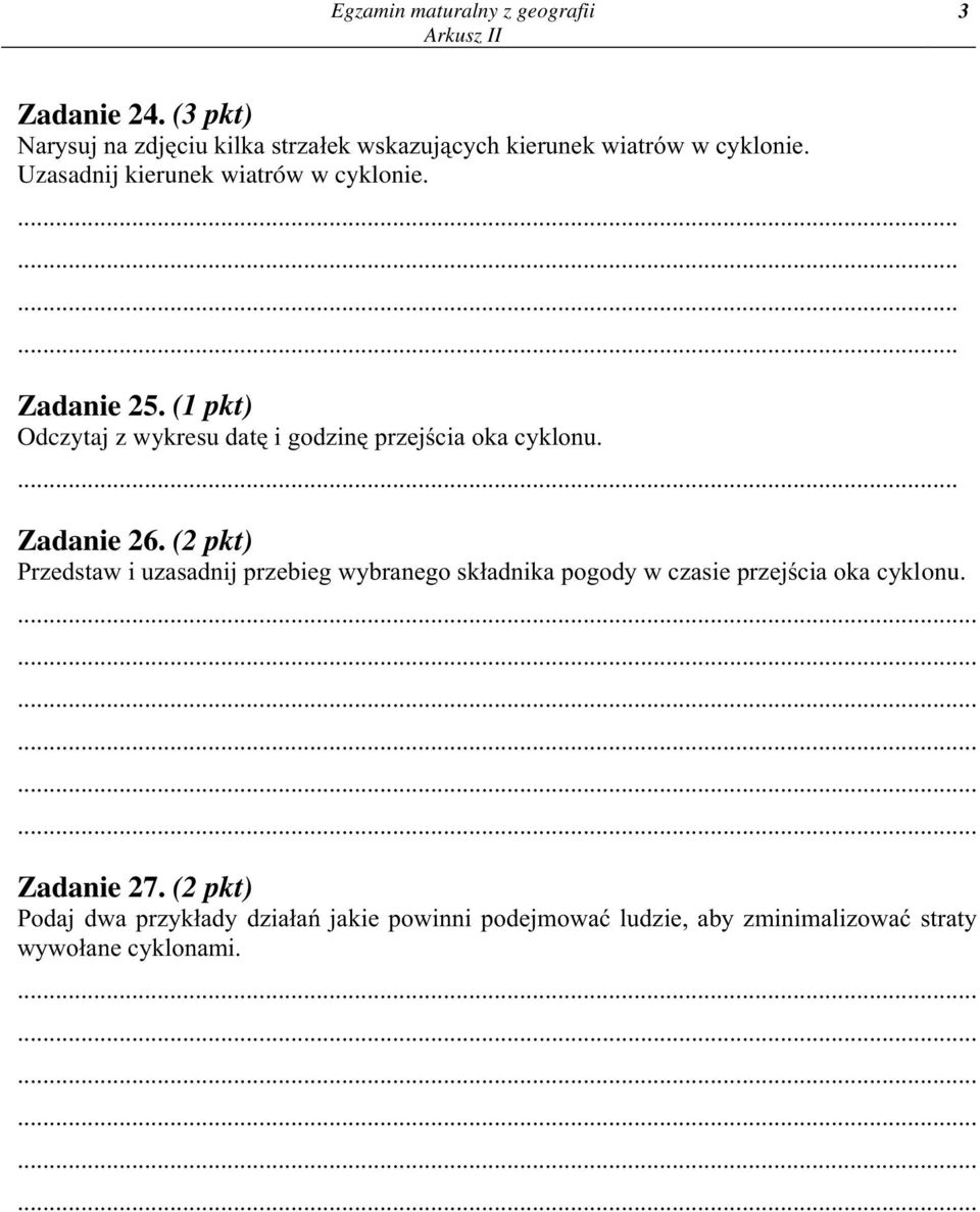 ............ Zadanie 25. (1 pkt) Odczytaj z wykresu datê i godzinê przejœcia oka cyklonu.... Zadanie 26.