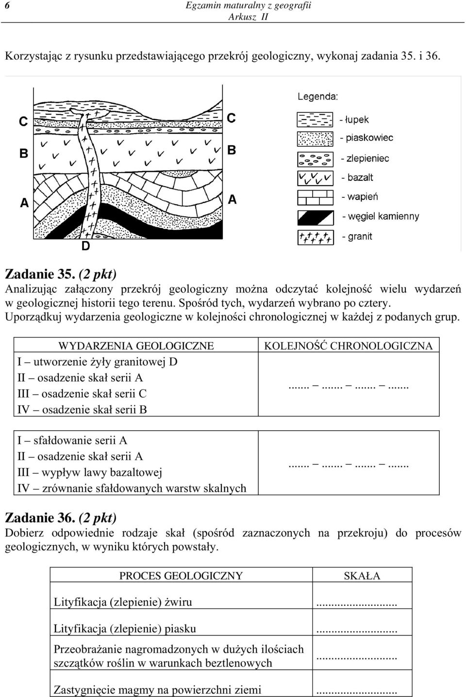 Uporz¹dkuj wydarzenia geologiczne w kolejnoœci chronologicznej w ka dej z podanych grup.